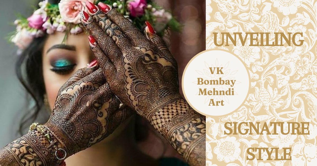 Unveiling VK Bombay Mehandi Artist’s Signature Style